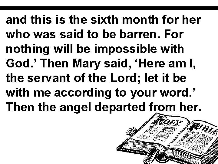and this is the sixth month for her who was said to be barren.