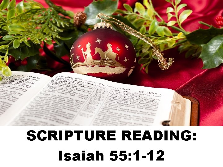 SCRIPTURE READING: Isaiah 55: 1 -12 