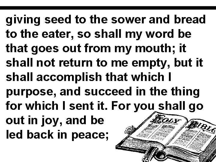 giving seed to the sower and bread to the eater, so shall my word