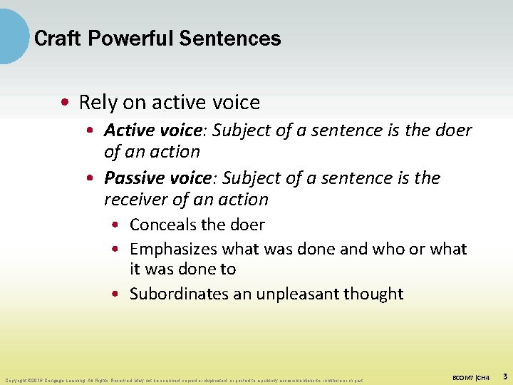 Craft Powerful Sentences • Rely on active voice • Active voice: Subject of a