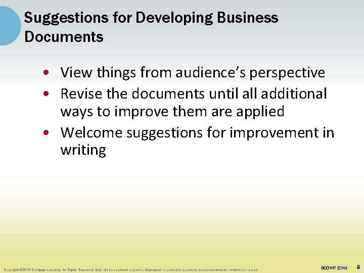 Suggestions for Developing Business Documents • View things from audience’s perspective • Revise the
