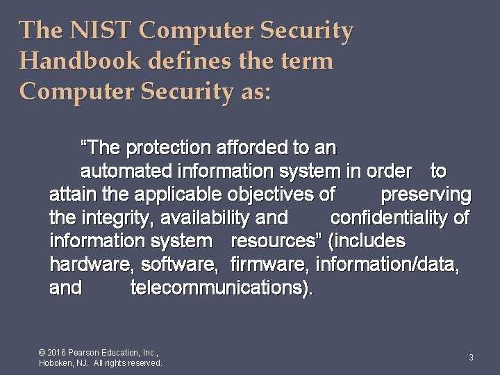 The NIST Computer Security Handbook defines the term Computer Security as: “The protection afforded