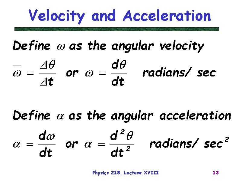 Velocity and Acceleration Physics 218, Lecture XVIII 13 