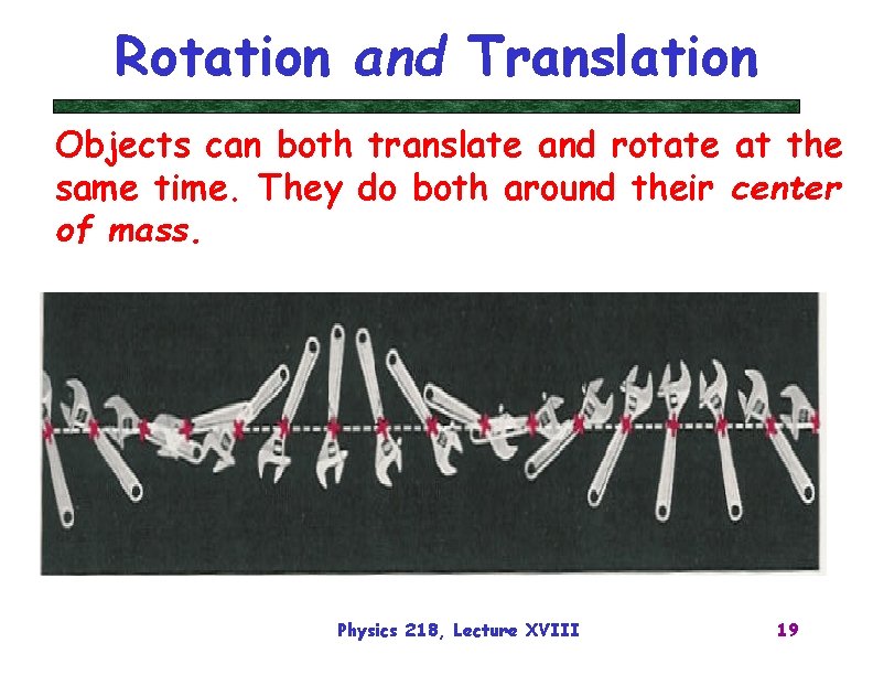 Rotation and Translation Objects can both translate and rotate at the same time. They