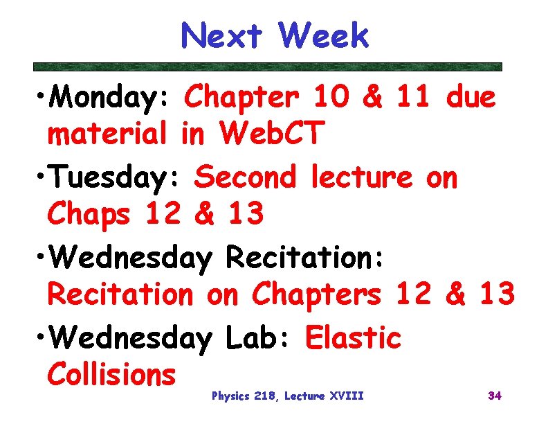 Next Week • Monday: Chapter 10 & 11 due material in Web. CT •