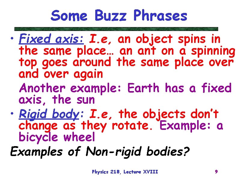 Some Buzz Phrases • Fixed axis: I. e, an object spins in the same