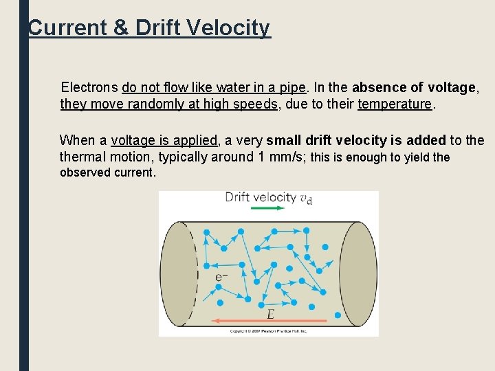 Current & Drift Velocity Electrons do not flow like water in a pipe. In