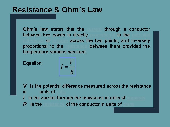 Resistance & Ohm’s Law Ohm's law states that the current through a conductor between