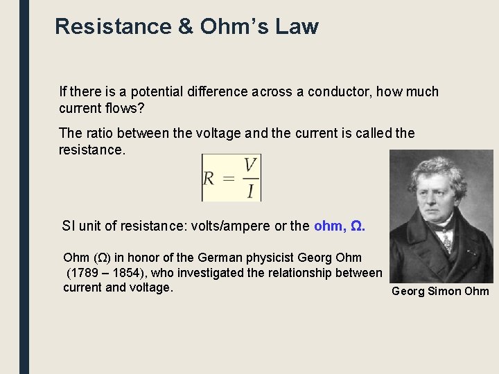 Resistance & Ohm’s Law If there is a potential difference across a conductor, how