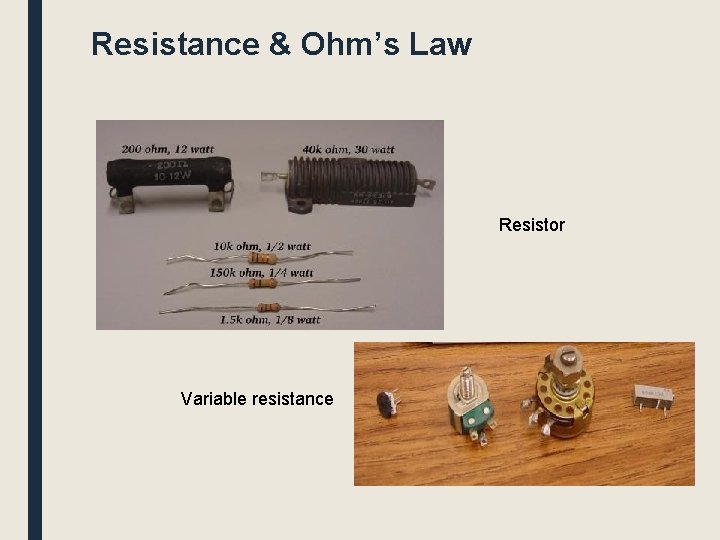 Resistance & Ohm’s Law Resistor Variable resistance 