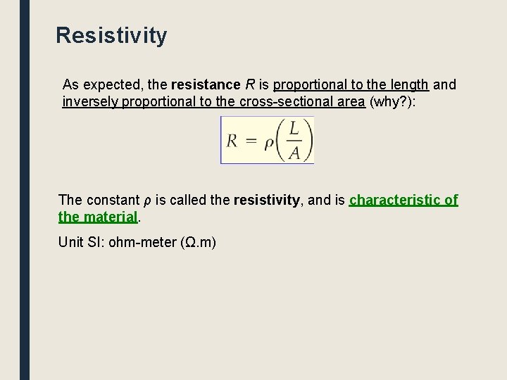 Resistivity As expected, the resistance R is proportional to the length and inversely proportional