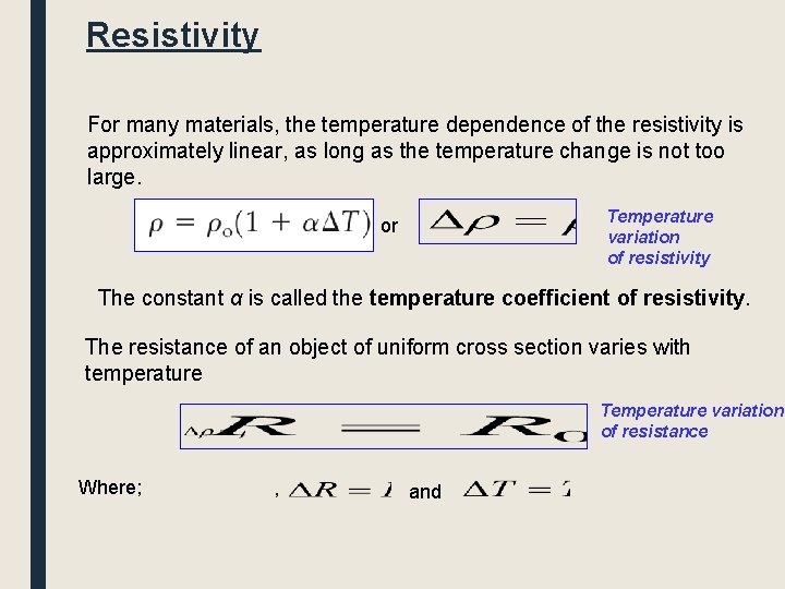 Resistivity For many materials, the temperature dependence of the resistivity is approximately linear, as