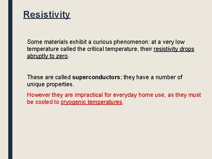 Resistivity Some materials exhibit a curious phenomenon: at a very low temperature called the