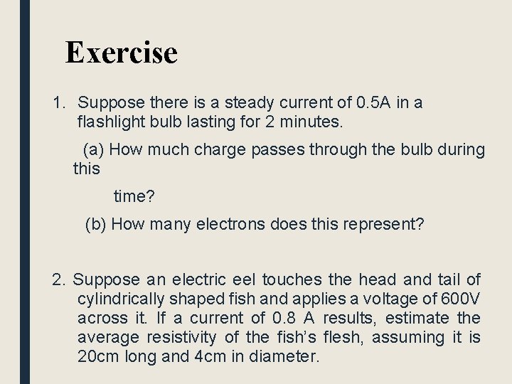 Exercise 1. Suppose there is a steady current of 0. 5 A in a