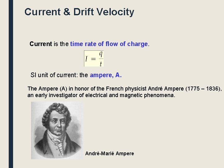 Current & Drift Velocity Current is the time rate of flow of charge. SI