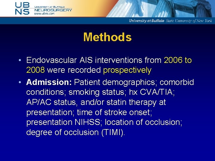 Methods • Endovascular AIS interventions from 2006 to 2008 were recorded prospectively • Admission: