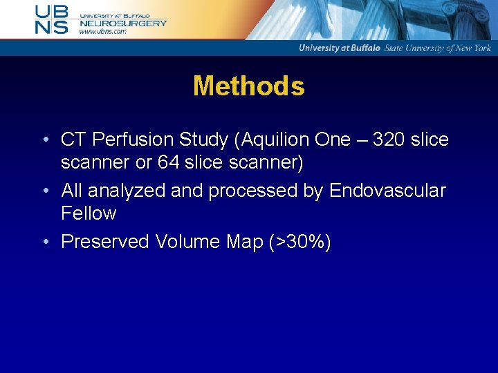 Methods • CT Perfusion Study (Aquilion One – 320 slice scanner or 64 slice