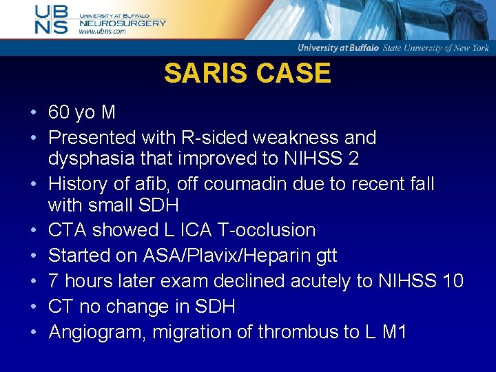 SARIS CASE • 60 yo M • Presented with R-sided weakness and dysphasia that