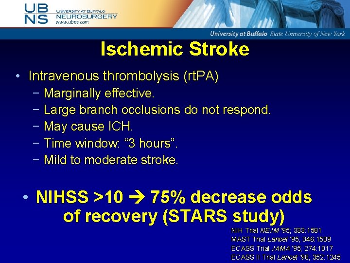 Ischemic Stroke • Intravenous thrombolysis (rt. PA) − Marginally effective. − Large branch occlusions