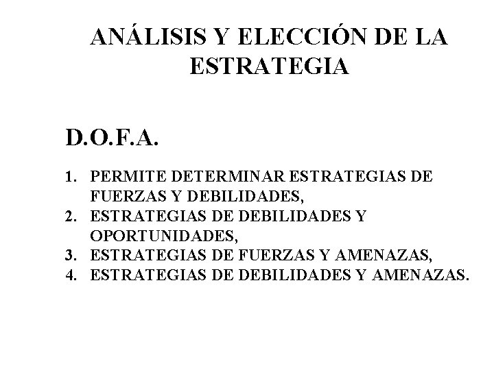 ANÁLISIS Y ELECCIÓN DE LA ESTRATEGIA D. O. F. A. 1. PERMITE DETERMINAR ESTRATEGIAS