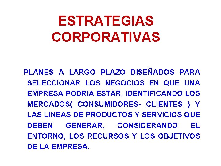 ESTRATEGIAS CORPORATIVAS PLANES A LARGO PLAZO DISEÑADOS PARA SELECCIONAR LOS NEGOCIOS EN QUE UNA