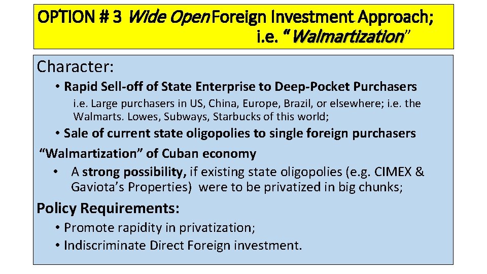 OPTION # 3 Wide Open Foreign Investment Approach; i. e. “Walmartization ” Character: •