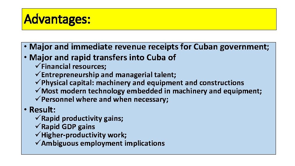 Advantages: • Major and immediate revenue receipts for Cuban government; • Major and rapid