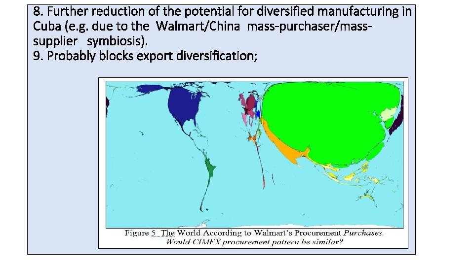 8. Further reduction of the potential for diversified manufacturing in Cuba (e. g. due
