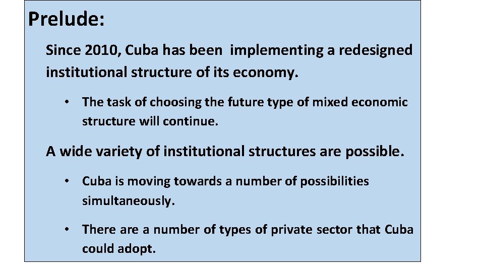 Prelude: Since 2010, Cuba has been implementing a redesigned institutional structure of its economy.