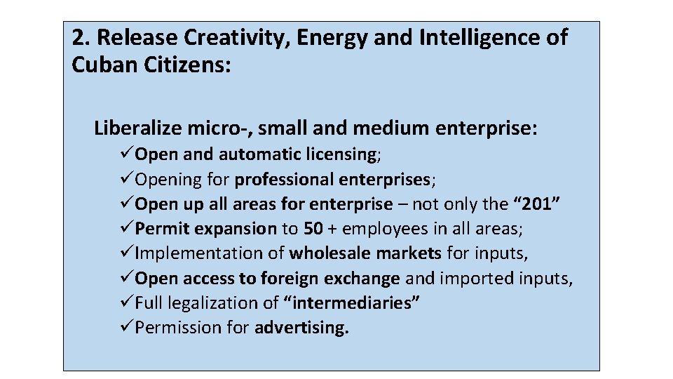 2. Release Creativity, Energy and Intelligence of Cuban Citizens: Liberalize micro-, small and medium