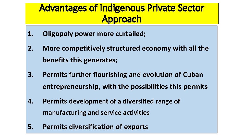 Advantages of Indigenous Private Sector Approach 1. Oligopoly power more curtailed; 2. More competitively