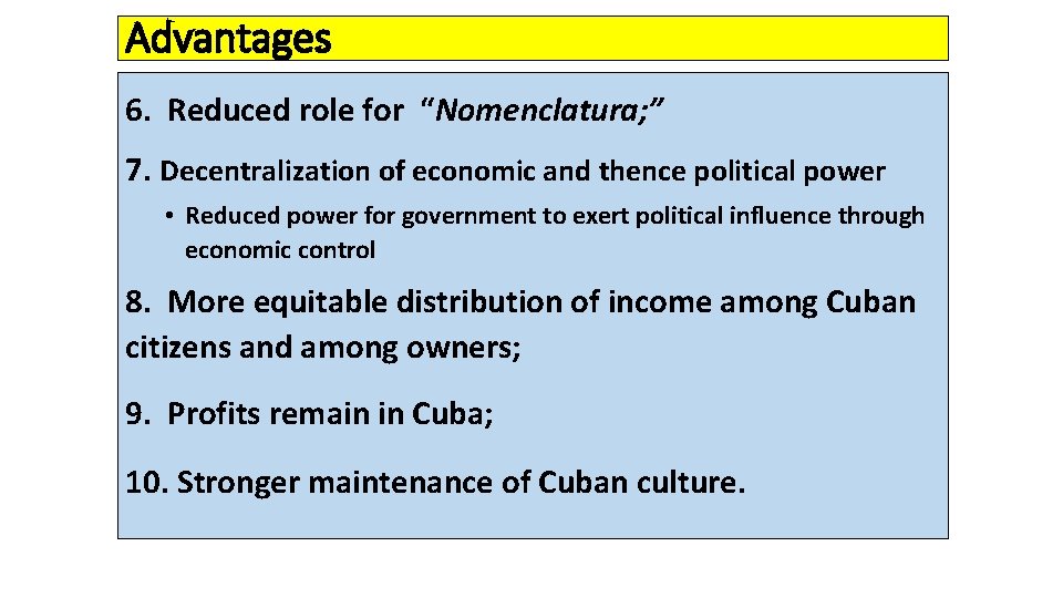 Advantages 6. Reduced role for “Nomenclatura; ” 7. Decentralization of economic and thence political