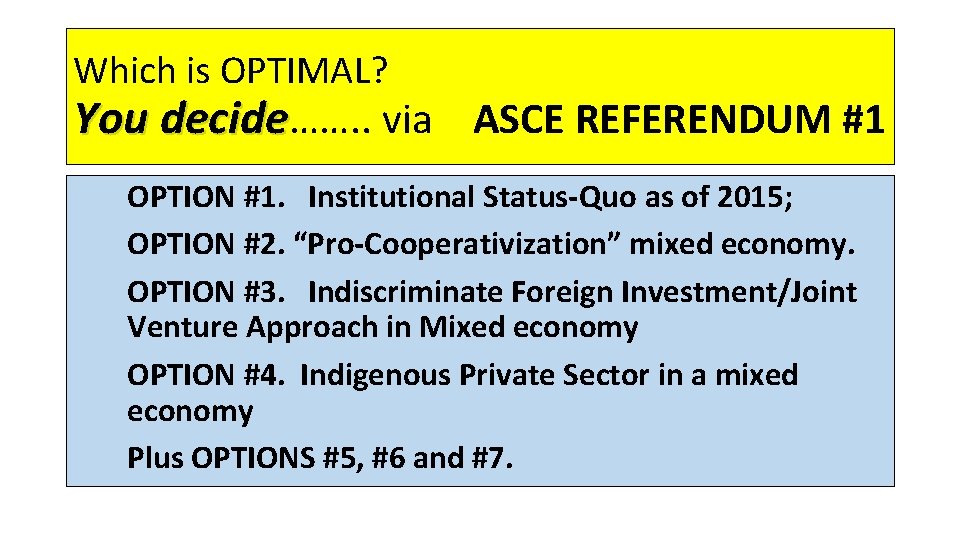 Which is OPTIMAL? You decide……. . via ASCE REFERENDUM #1 OPTION #1. Institutional Status-Quo