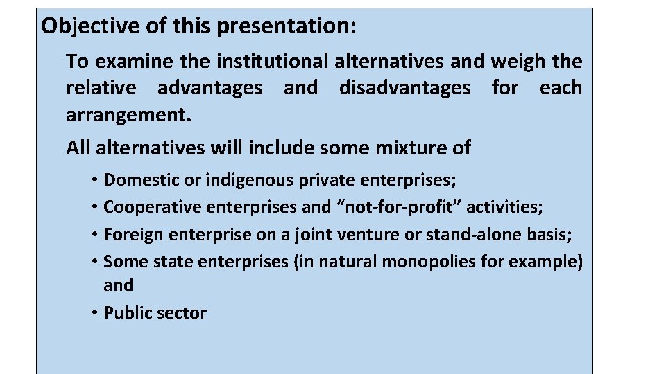 Objective of this presentation: To examine the institutional alternatives and weigh the relative advantages