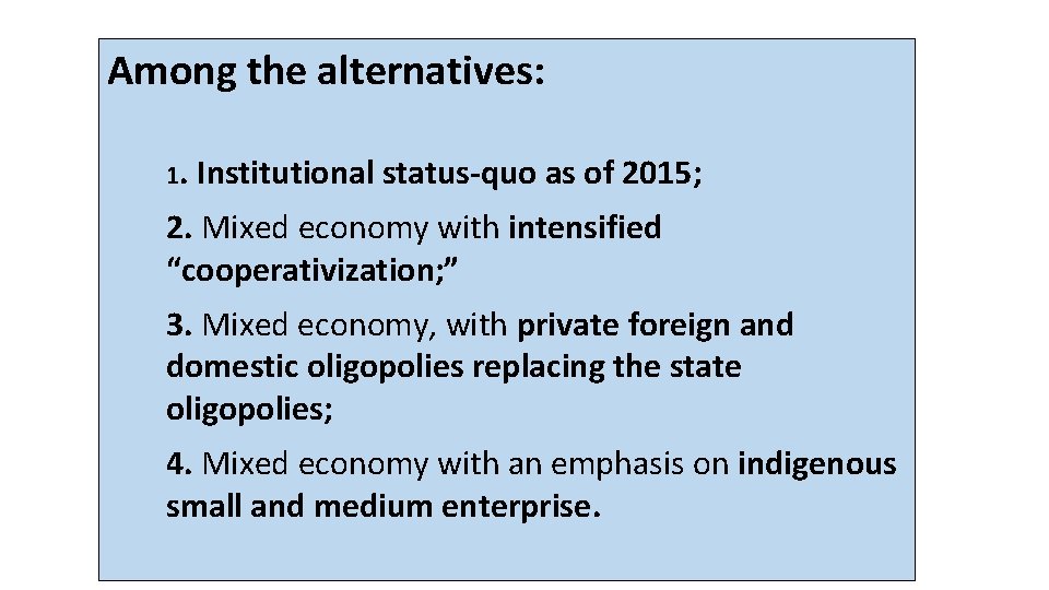 Among the alternatives: 1. Institutional status-quo as of 2015; 2. Mixed economy with intensified