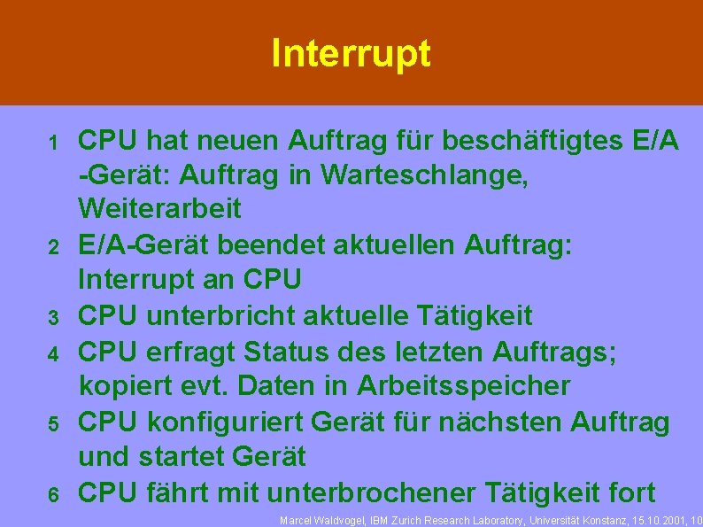 Interrupt 1 2 3 4 5 6 CPU hat neuen Auftrag für beschäftigtes E/A