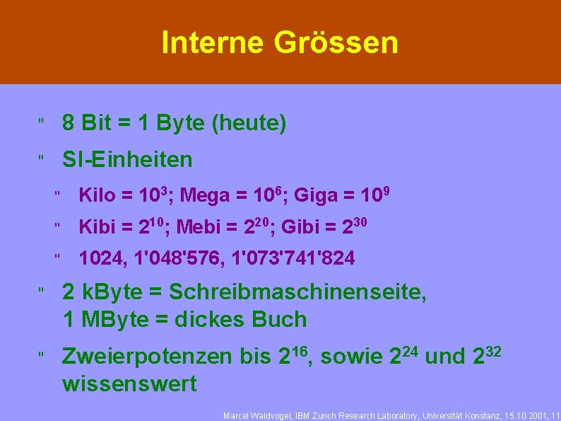 Interne Grössen " 8 Bit = 1 Byte (heute) " SI-Einheiten " Kilo =