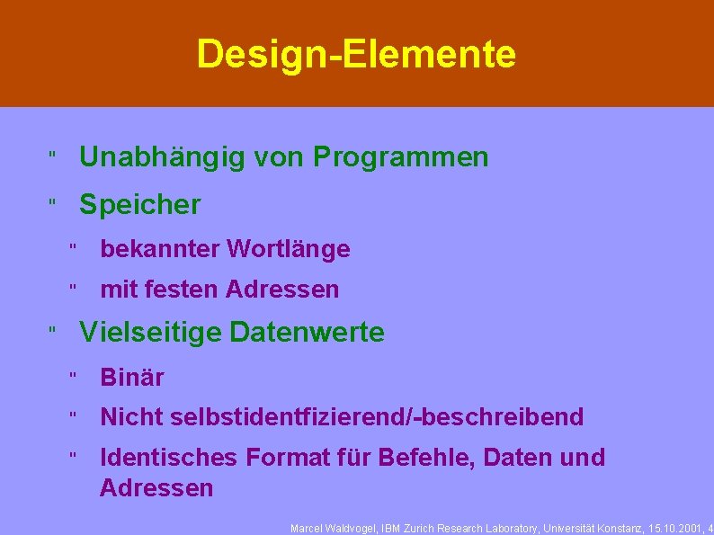 Design-Elemente " Unabhängig von Programmen " Speicher " bekannter Wortlänge " mit festen Adressen