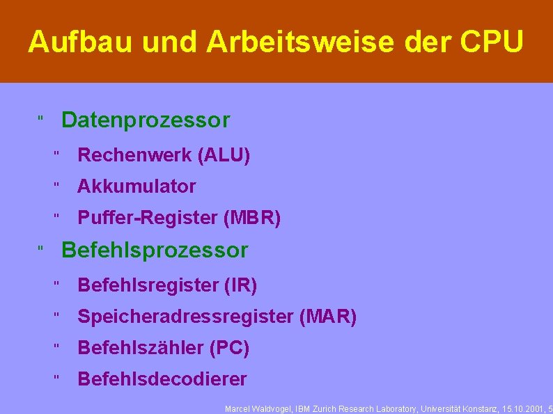 Aufbau und Arbeitsweise der CPU Datenprozessor " " Rechenwerk (ALU) " Akkumulator " Puffer-Register