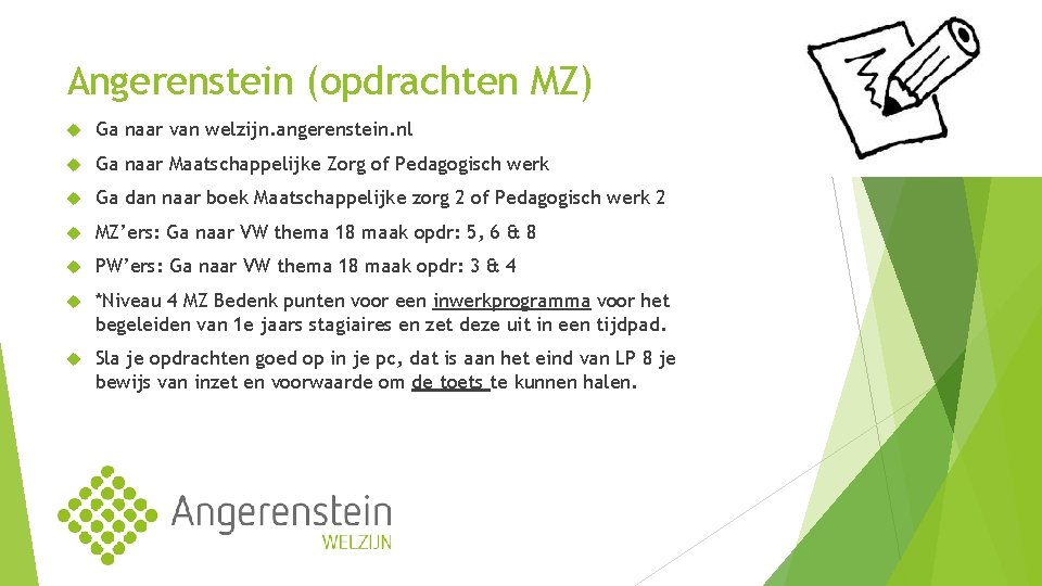 Angerenstein (opdrachten MZ) Ga naar van welzijn. angerenstein. nl Ga naar Maatschappelijke Zorg of