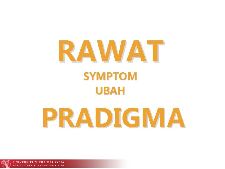 RAWAT SYMPTOM UBAH PRADIGMA 