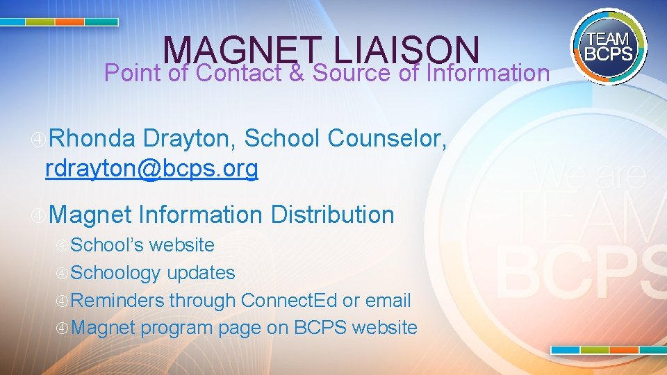 MAGNET LIAISON Point of Contact & Source of Information Rhonda Drayton, School Counselor, rdrayton@bcps.