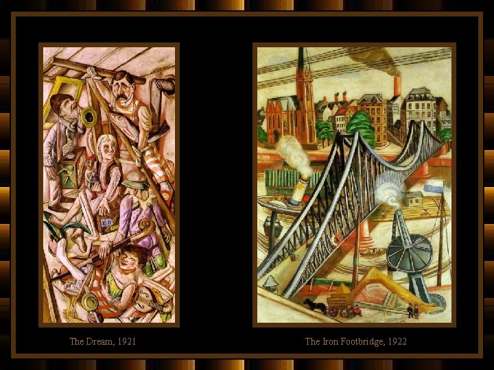 The Dream, 1921 The Iron Footbridge, 1922 