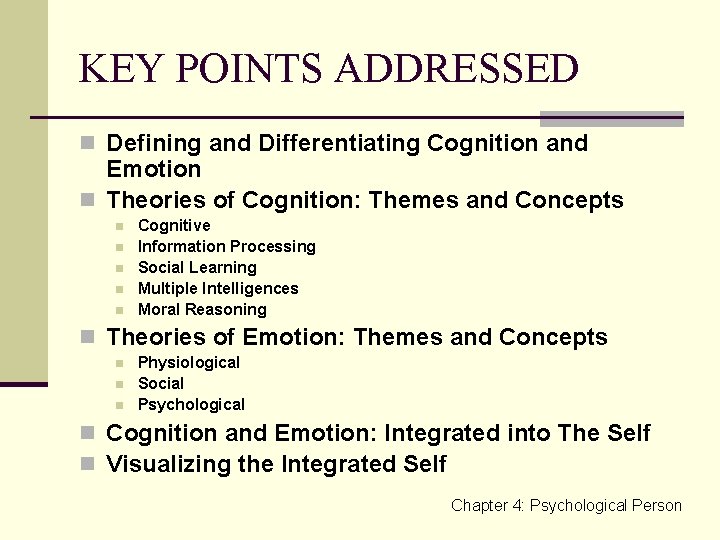 KEY POINTS ADDRESSED n Defining and Differentiating Cognition and Emotion n Theories of Cognition: