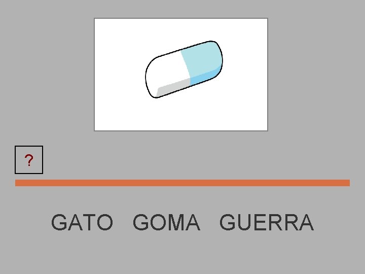 ? GOMA GATO GOMA GUERRA 