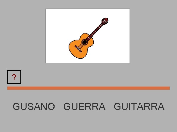? GUITARRA GUSANO GUERRA GUITARRA 
