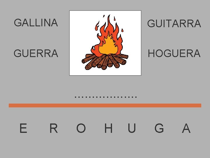 GALLINA GUITARRA GUERRA HOGUERA . . . . E R O H U G