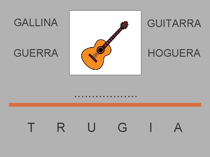 GALLINA GUITARRA GUERRA HOGUERA . . . . T R U G I A