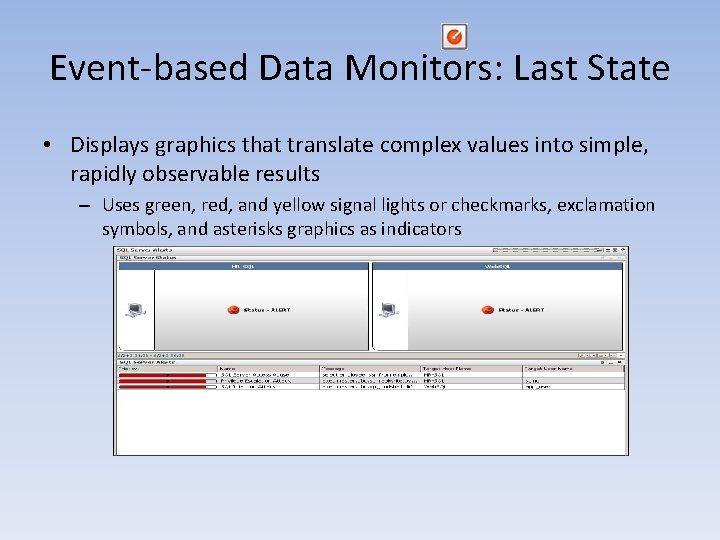 Event-based Data Monitors: Last State • Displays graphics that translate complex values into simple, Event-based Data Monitors: Last State • Displays graphics that translate complex values into simple,