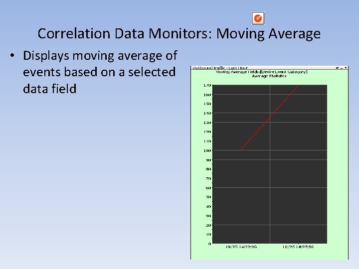 Correlation Data Monitors: Moving Average • Displays moving average of events based on a Correlation Data Monitors: Moving Average • Displays moving average of events based on a
